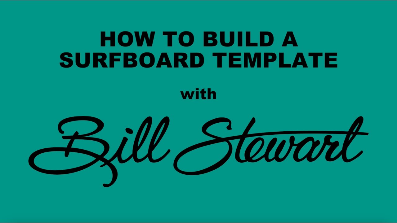 How to Build a Surfboard Template by Bill Stewart of Stewart Surfboards