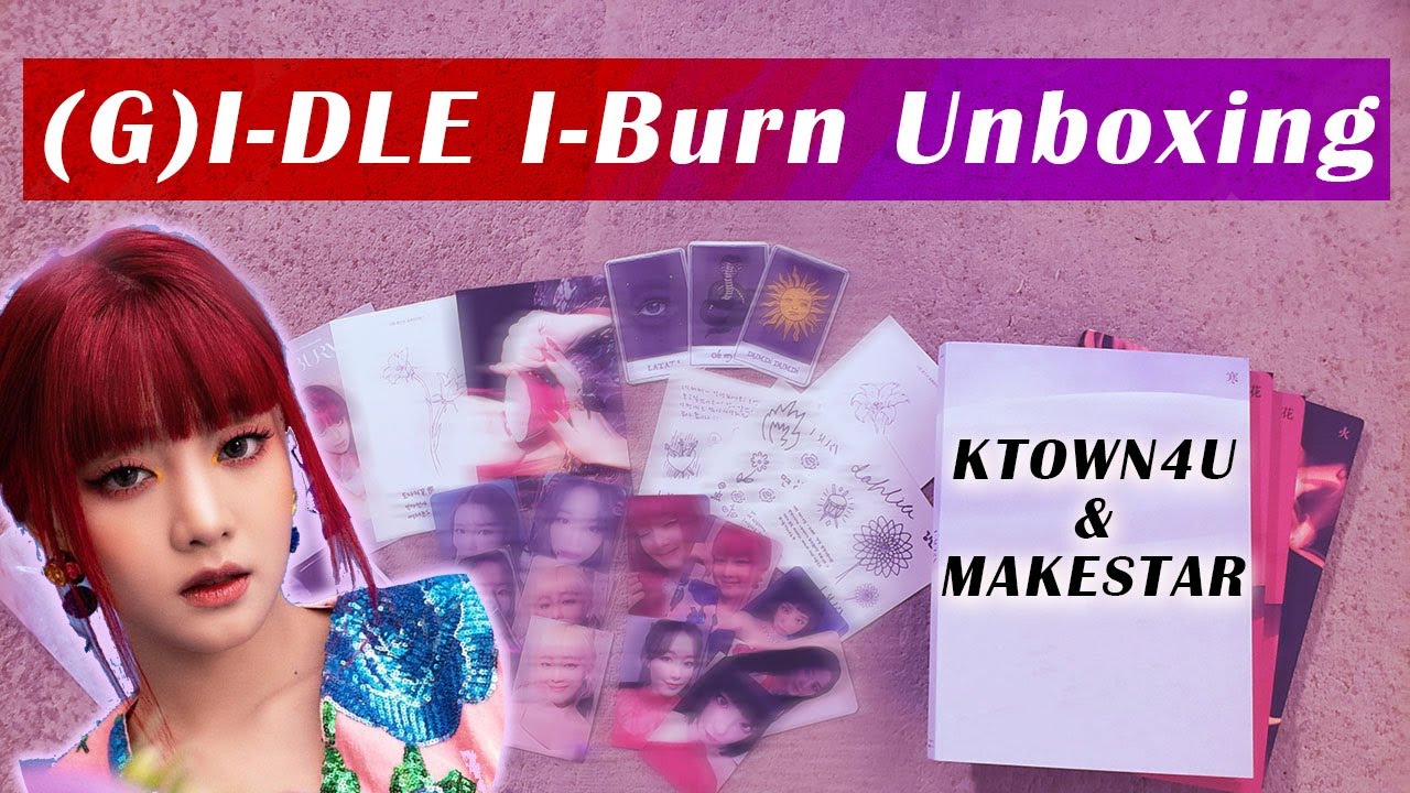 [Unboxing] (G)I-DLE I BURN Album (All Versions) Ktown4u Makestar