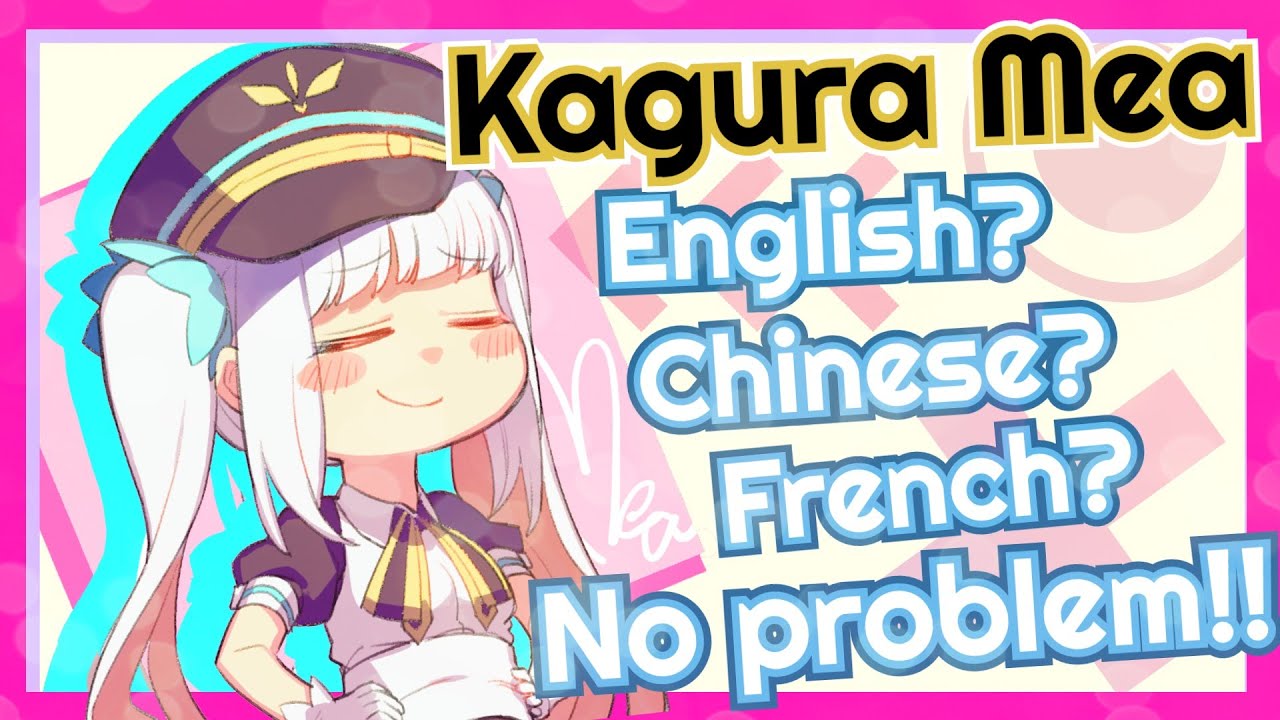 Kagura Mea - The International Vtuber!!!