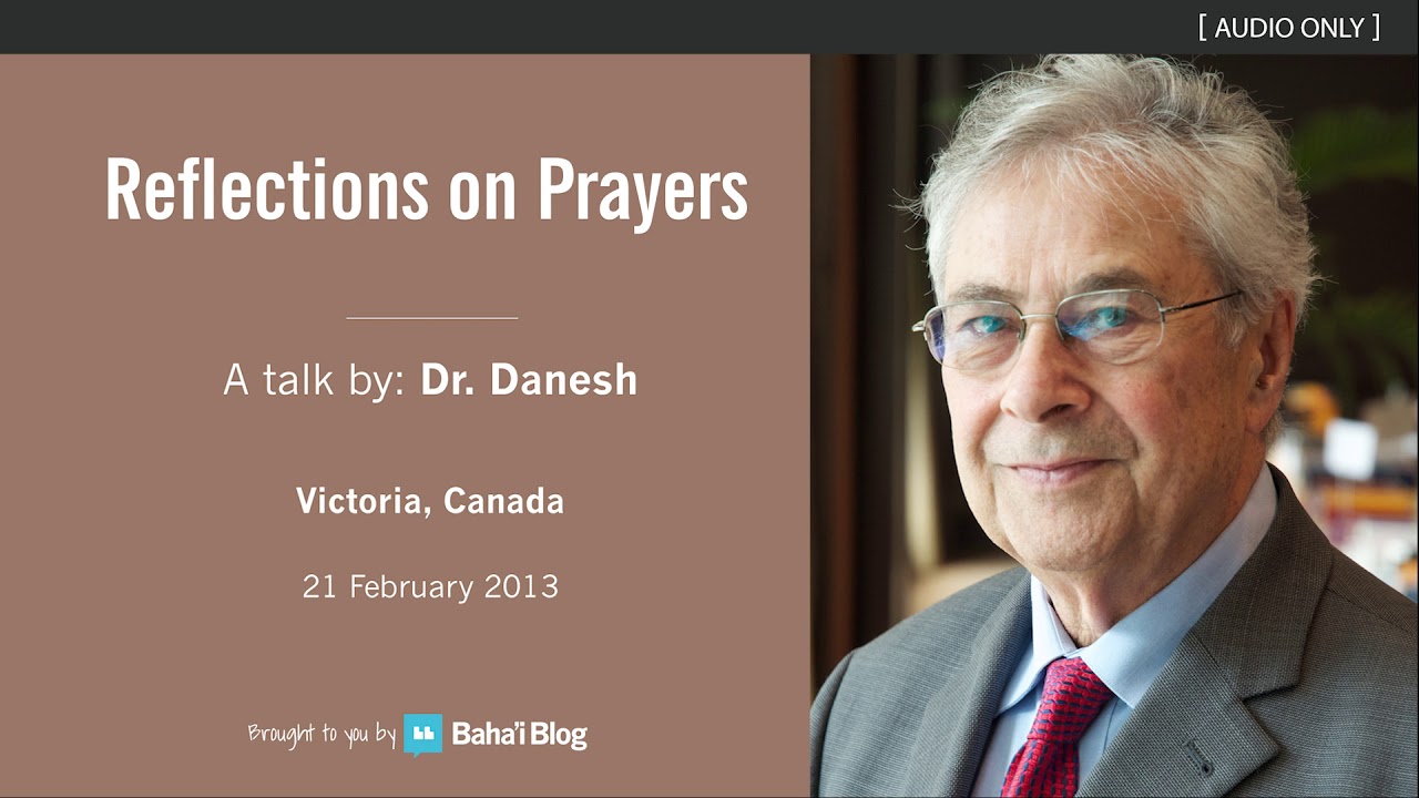 Reflections on Prayer - A Talk by Dr. Hossain Danesh