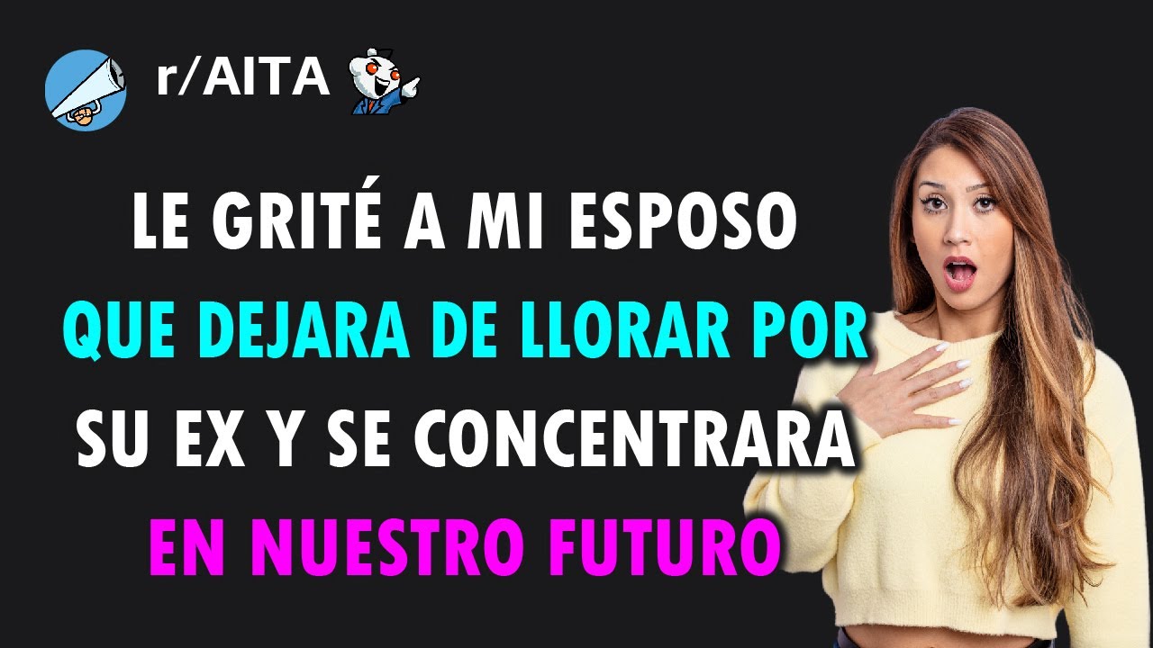 Mi esposo no deja de llorar a su ex. No pude aguantar más y le grité