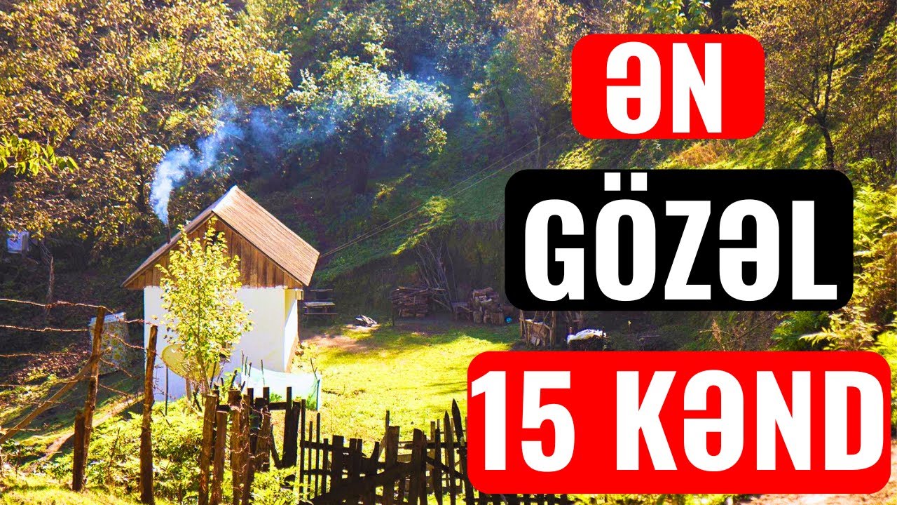 Azərbaycanın ƏN GÖZƏL 15 KƏNDİ Hansılardır?