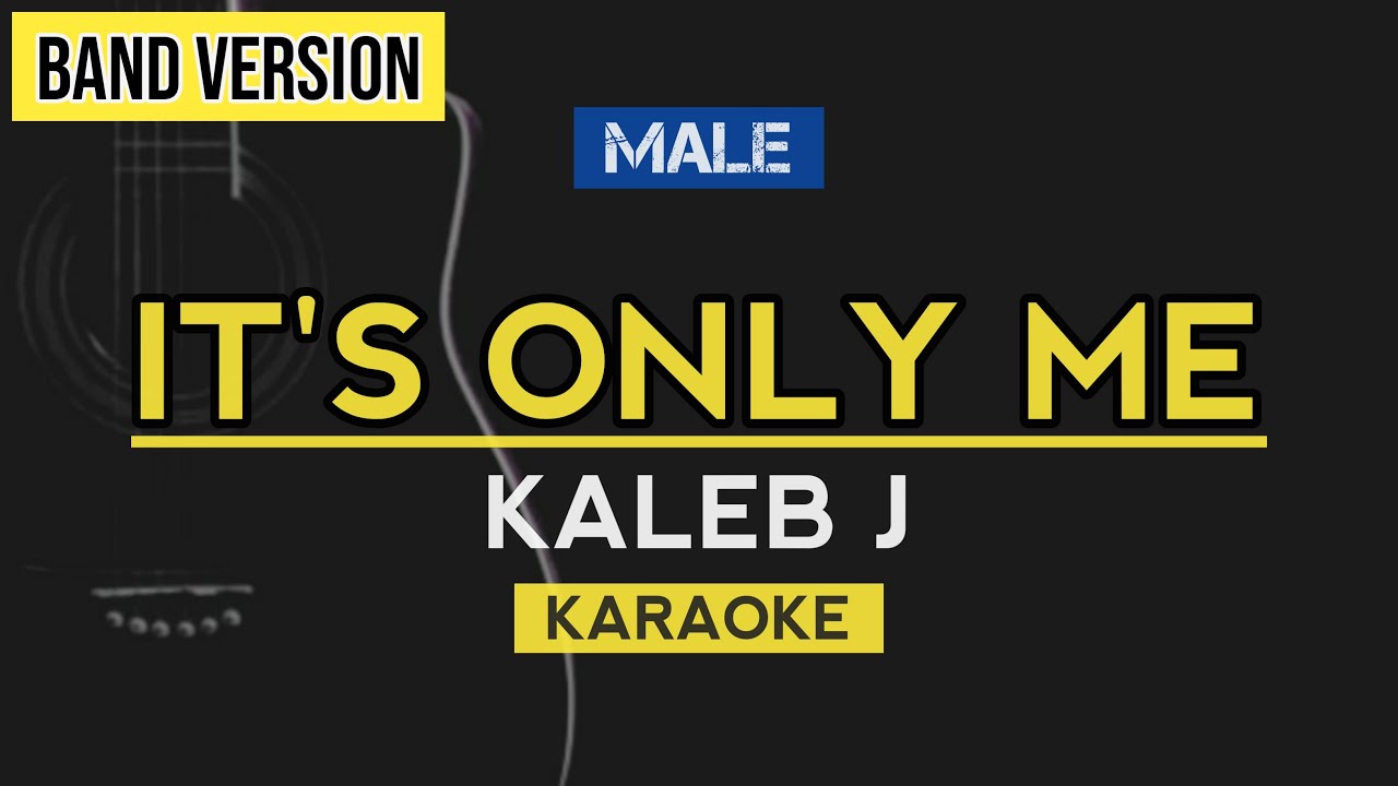 It's Only Me -  Kaleb J (Karaoke Lirik)