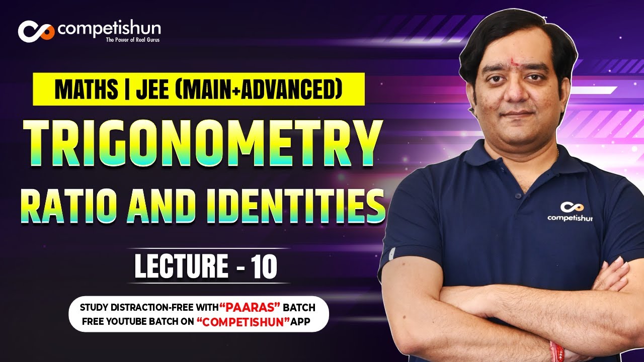 #10 Trigonometry Ratio and Identities - IIT JEE Maths Lectures