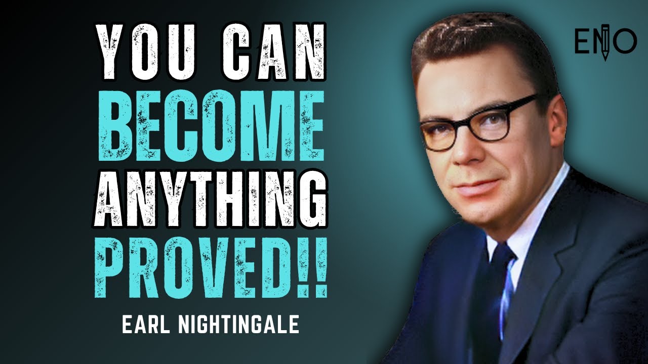 You Can Become Anything - Earl Nightingale Proved It