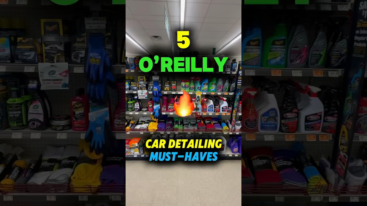 5 Must-Have Car Detailing Products at O&rsquo;Reilly Auto Parts
