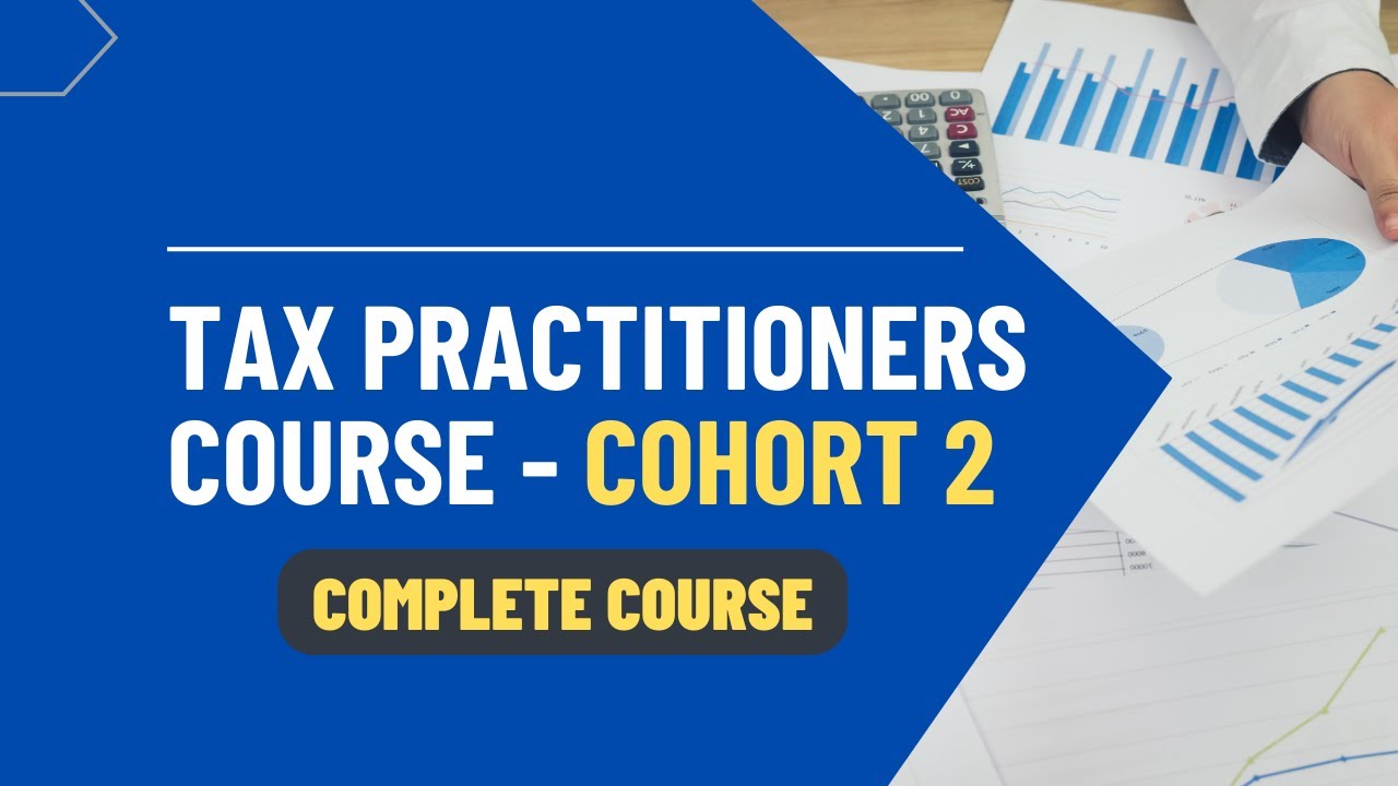 Tax Practitioners Course Overview - COHORT 2