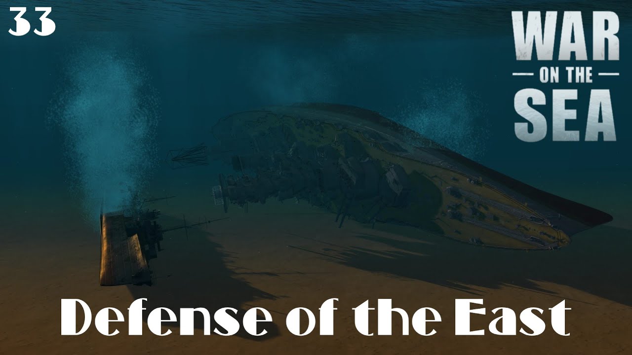 War on the Sea - Defense of the East - E33 - With a BANG!, not a whimper