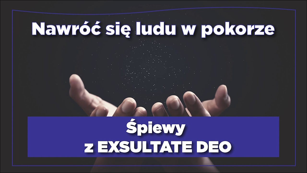 Nawróć się ludu w pokorze - pieśni z Exsultate Deo #6