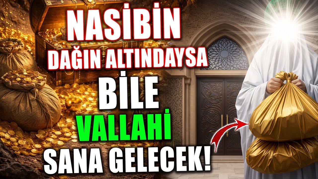 Nasibin Dağın Altındaysa Bile Vallahi Sana Gelecek!