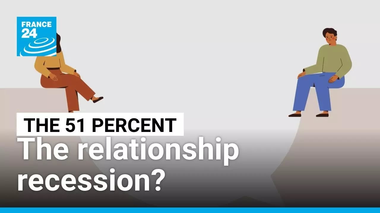 The relationship recession? • FRANCE 24 English