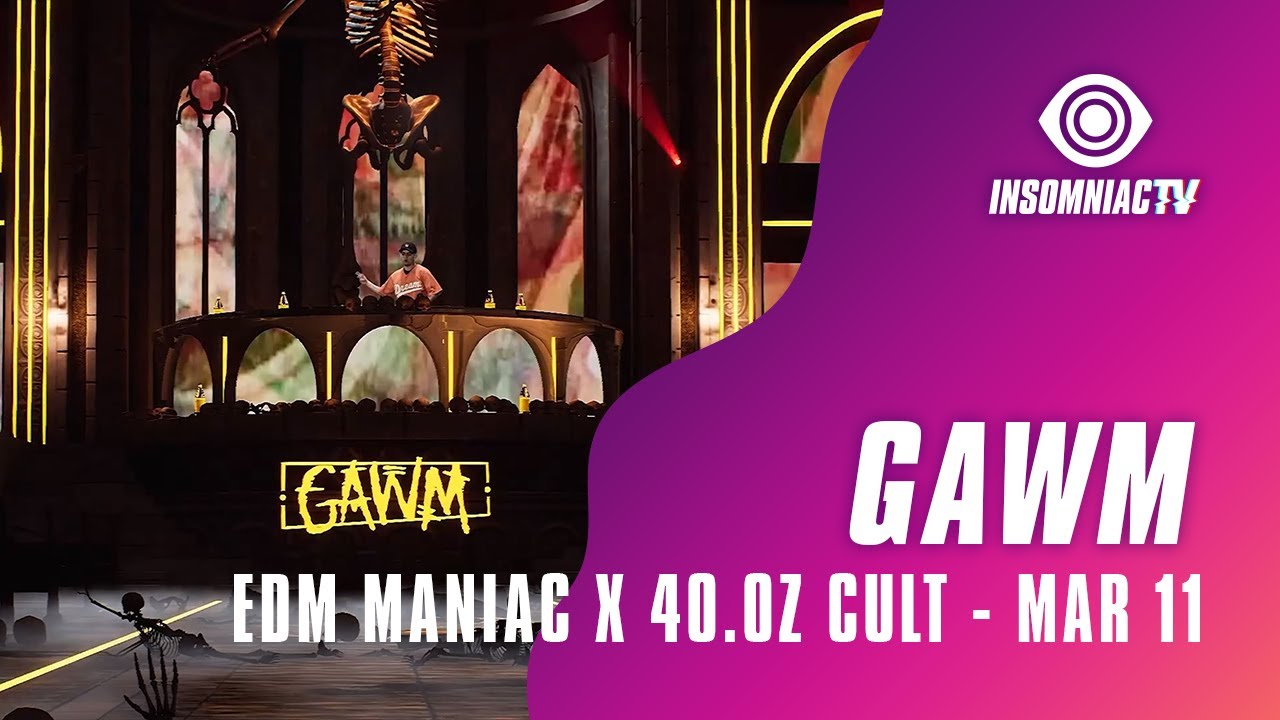 GAWM for 40oz Cult powered by EDM Maniac (March 11, 2021)