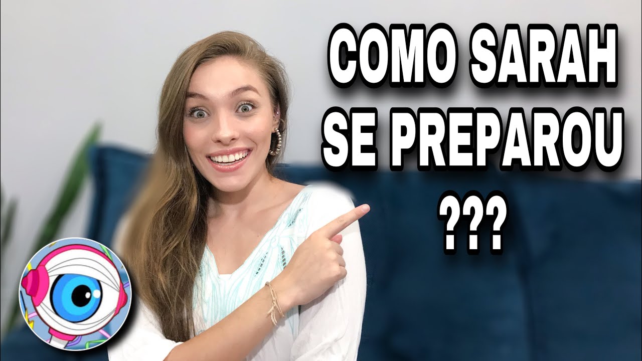 Como foi a preparação de Sarah para entrar no BBB?