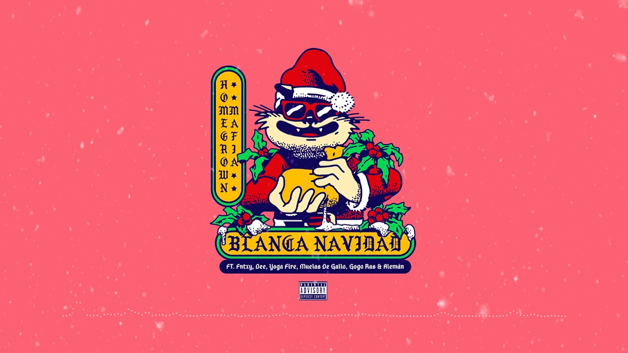 Homegrown Mafia - Blanca Navidad Ft. Fntxy, Dee, Yoga Fire, Muelas De Gallo, Gogo Ras & Alemán