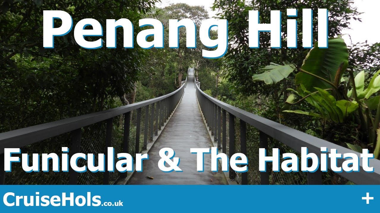 Penang Hill, Funicular and The Habitat (George Town, Penang, Malaysia)