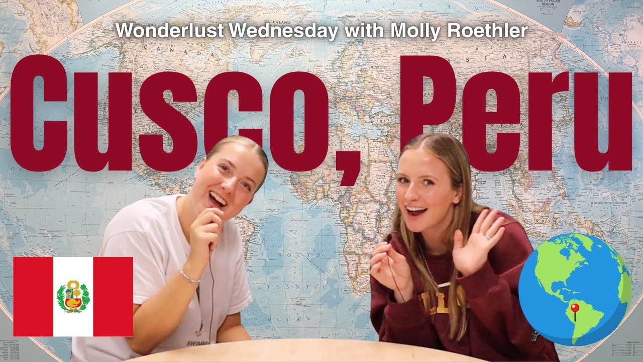 Wanderlust Wednesday - Cusco, Peru with Molly Roethler
