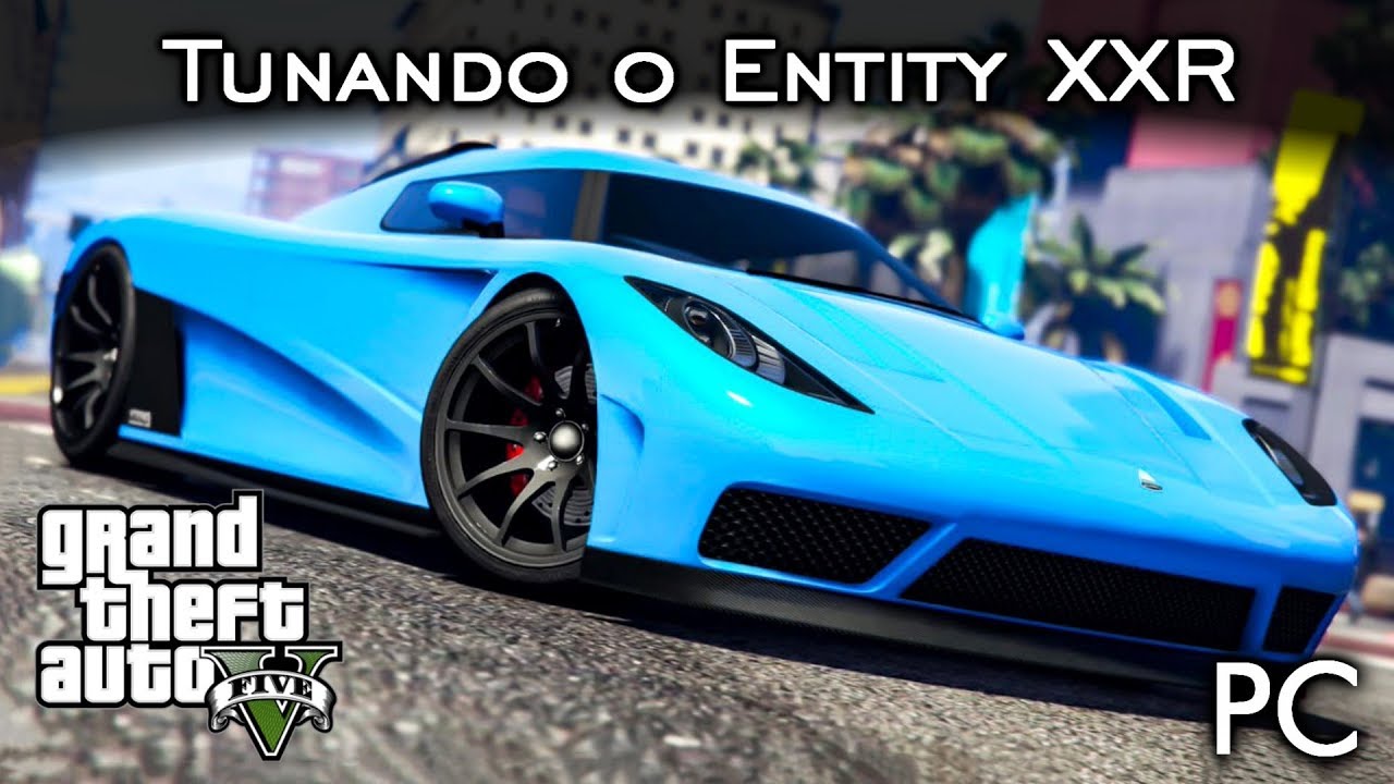 Tunando o Entity XXR - Acima dos 400 por hora! 😎| GTA V - PC [PT-BR]