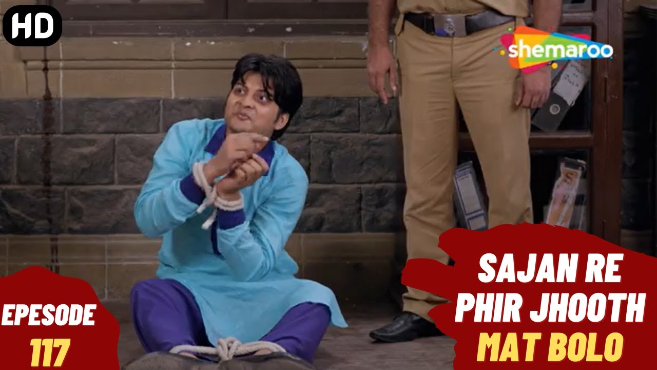 Sajan Re Phir Jhoot Mat Bolo - Episode 117 | सजन रे फिर झूठ मत बोलो | Comedy. Family. Drama Serial