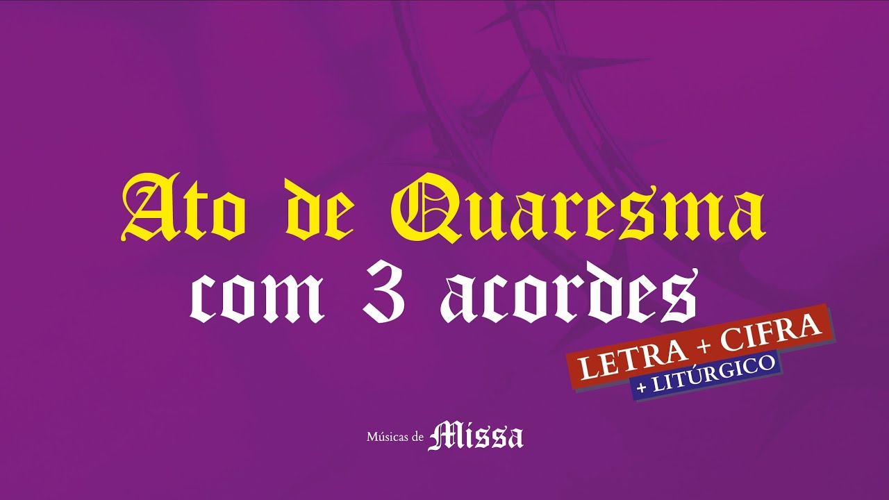 ATO PENITENCIAL de QUARESMA - Fácil, Litúrgico e com 3 ACORDES - Senhor, que na cruz perdoastes
