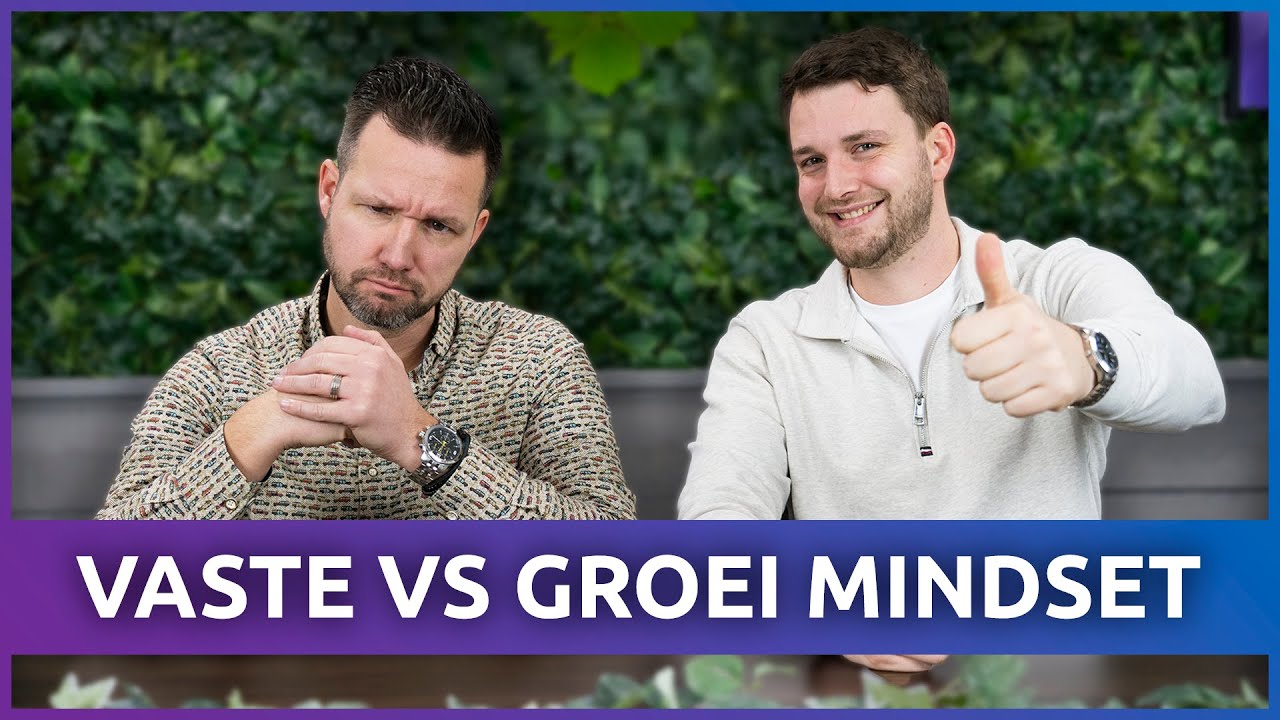 De MINDSET theorie: Vaste mindset VS Groei mindset