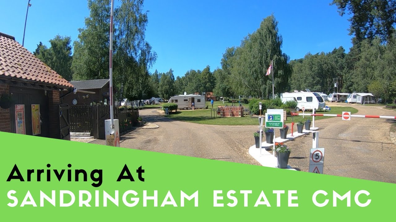 Arriving At Sandringham Estate Caravan And Motorhome Club Campsite
