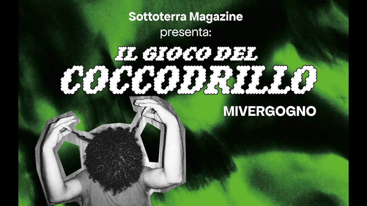 Il Gioco del Coccodrillo con MIVERGOGNO [Sottoterra Magazine x Arcella Bella 2022]