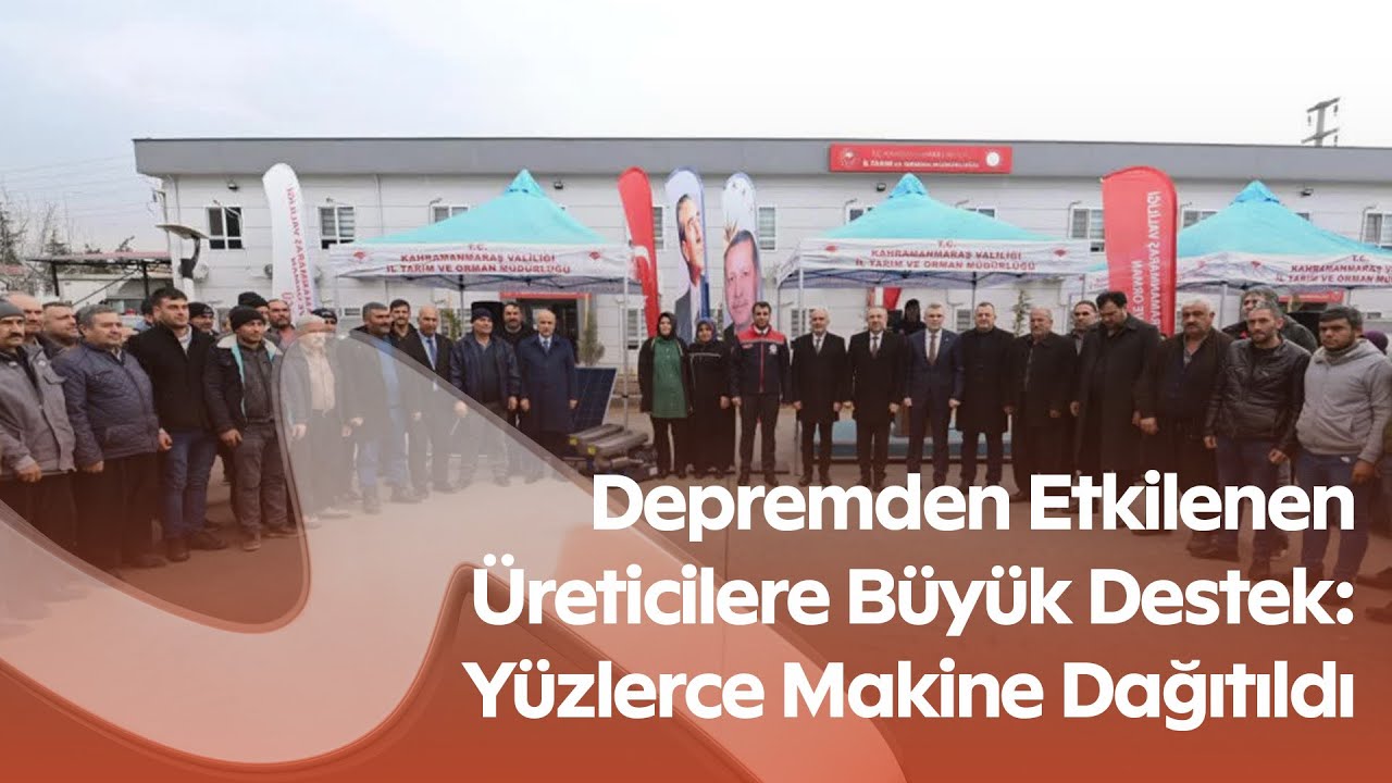 Kahramanmaraş’ta Kırsala 22 Milyon TL’lik Dev Tarım Desteği