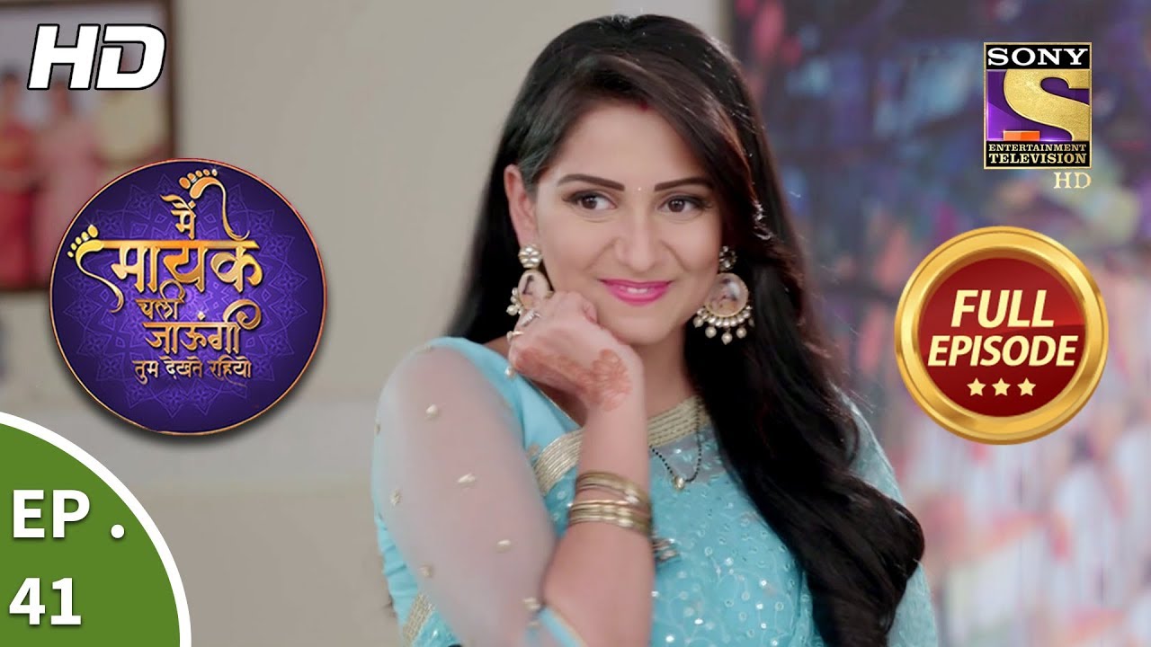 Main Maayke Chali Jaaungi Tum Dekhte Rahiyo - Ep 41 - Full Episode - 6th November, 2018