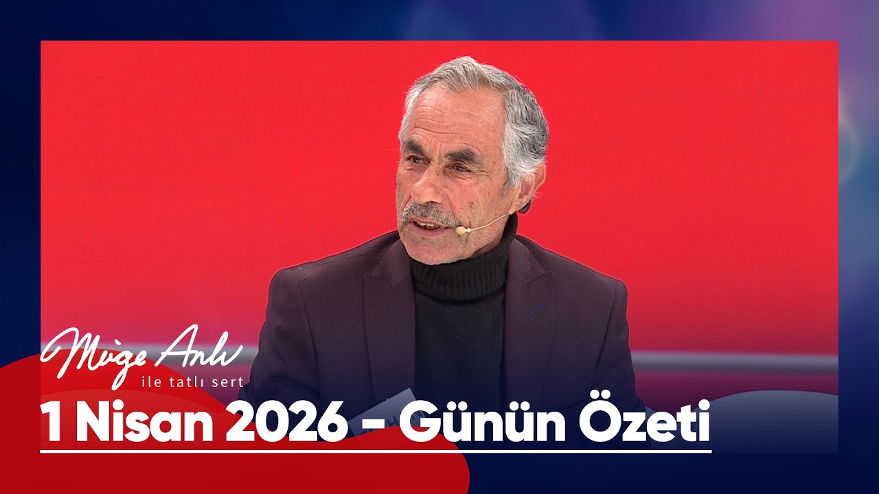 G&uuml;n&uuml;n &Ouml;zeti - 1 Nisan 2026 | #M&uuml;geAnlı #m&uuml;geanlıiletatlısert