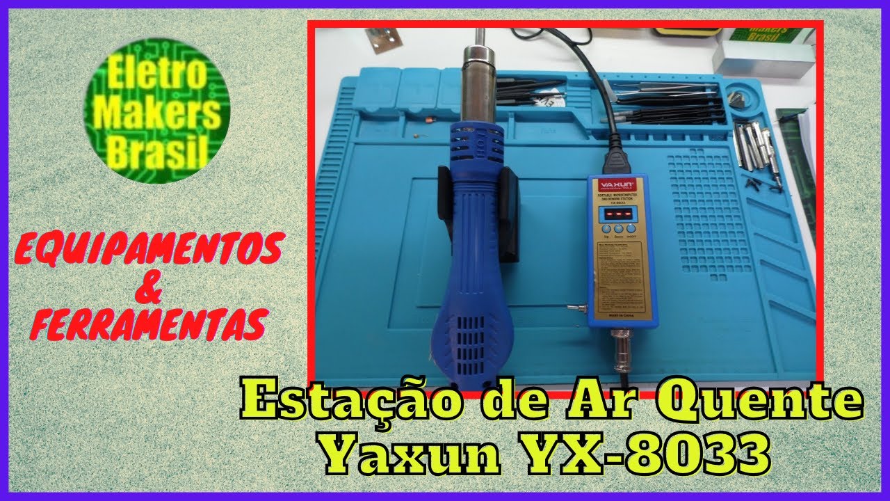 Equipamentos & Ferramentas - “Estação de Ar Quente Yaxun YX-8033 com uma Melhoria”