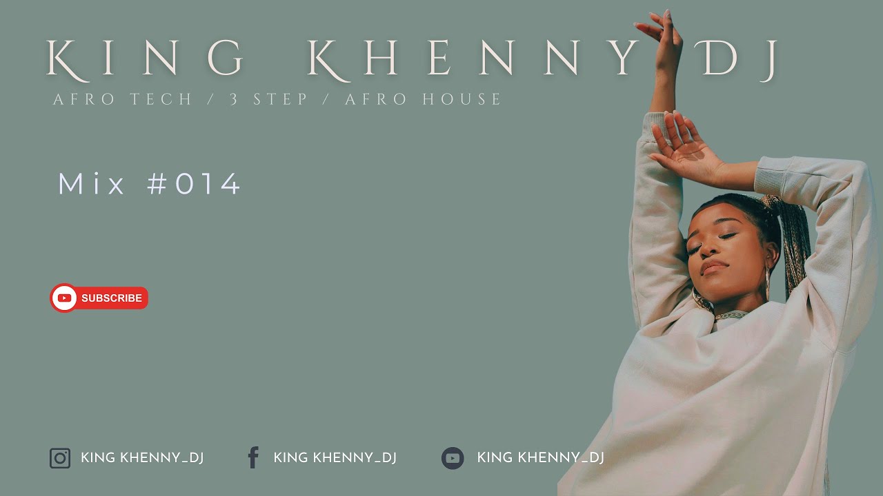 King Khenny DJ Mix 014 / Live Dj Mix - Afro Tech / 3 Step / Afro House/ Gqom Mix