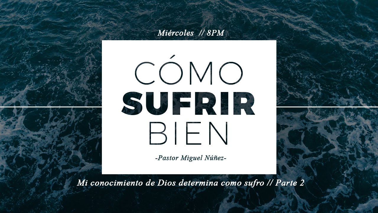 3.- Mi conocimiento de Dios determina cómo sufro - 2da parte