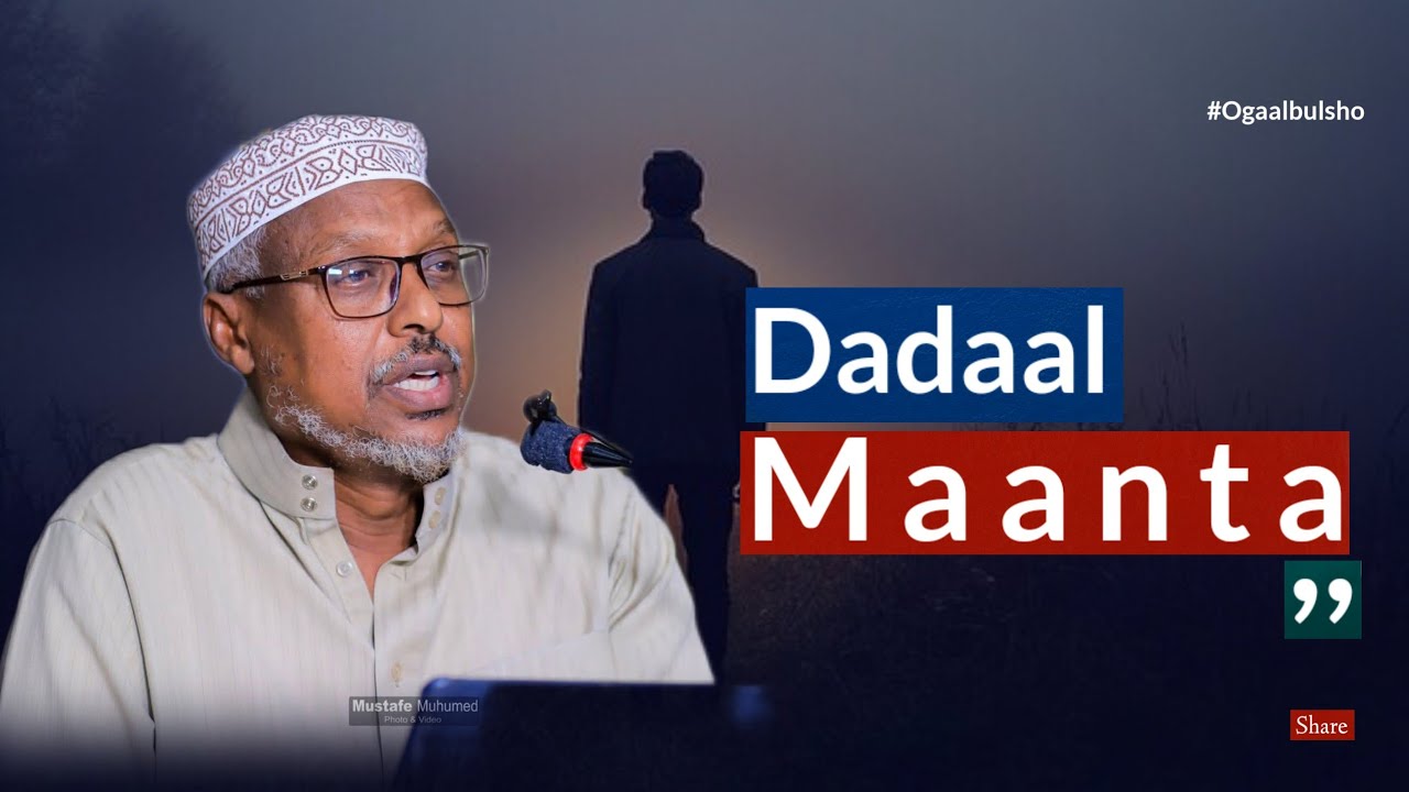 DADAAL MAANTA !! Muxaadaro 100% Noloshaada Badali Doonta || Sh. Mustafe @OGAALBULSHO #geerida