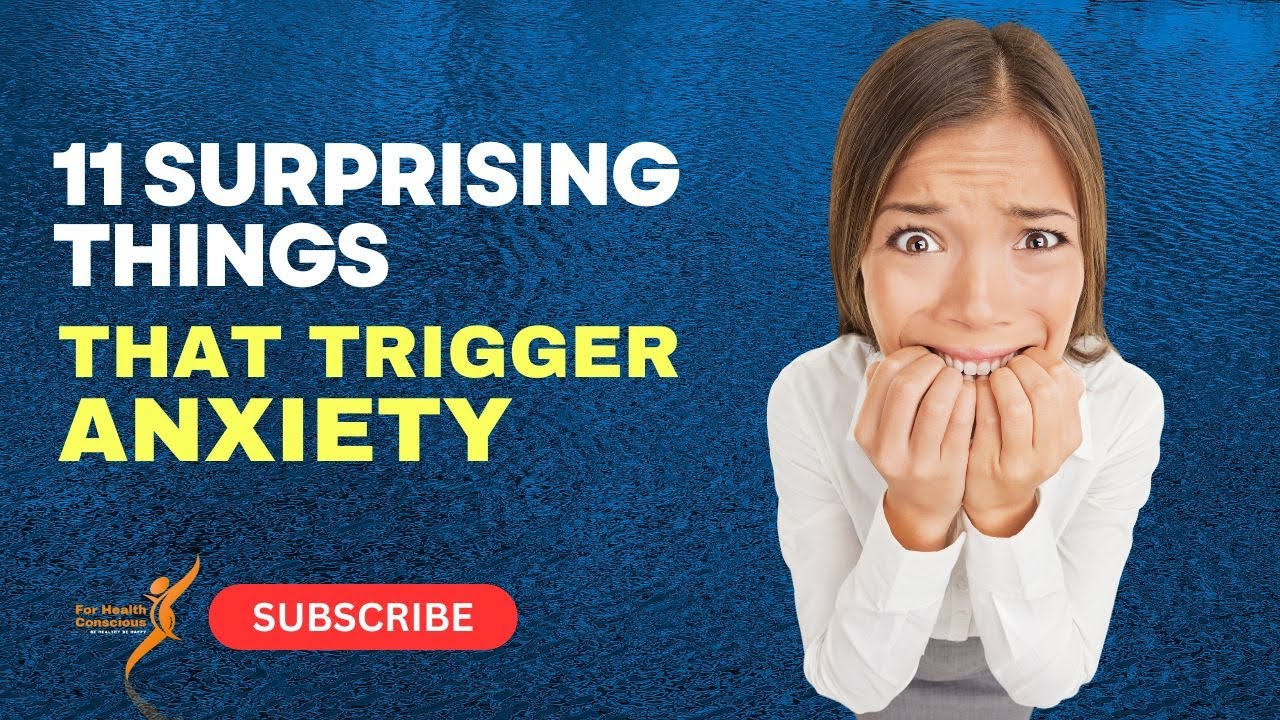 11 Surprising Things That Trigger Anxiety