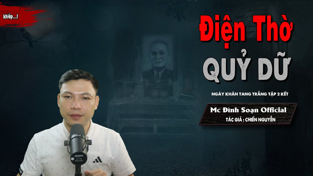 [Siêu Phẩm] Truyện ma: Điện Thờ Qủy Dữ - Ngày Khăn Tang Trắng tập 2 kết  I MC Đình Soạn kể