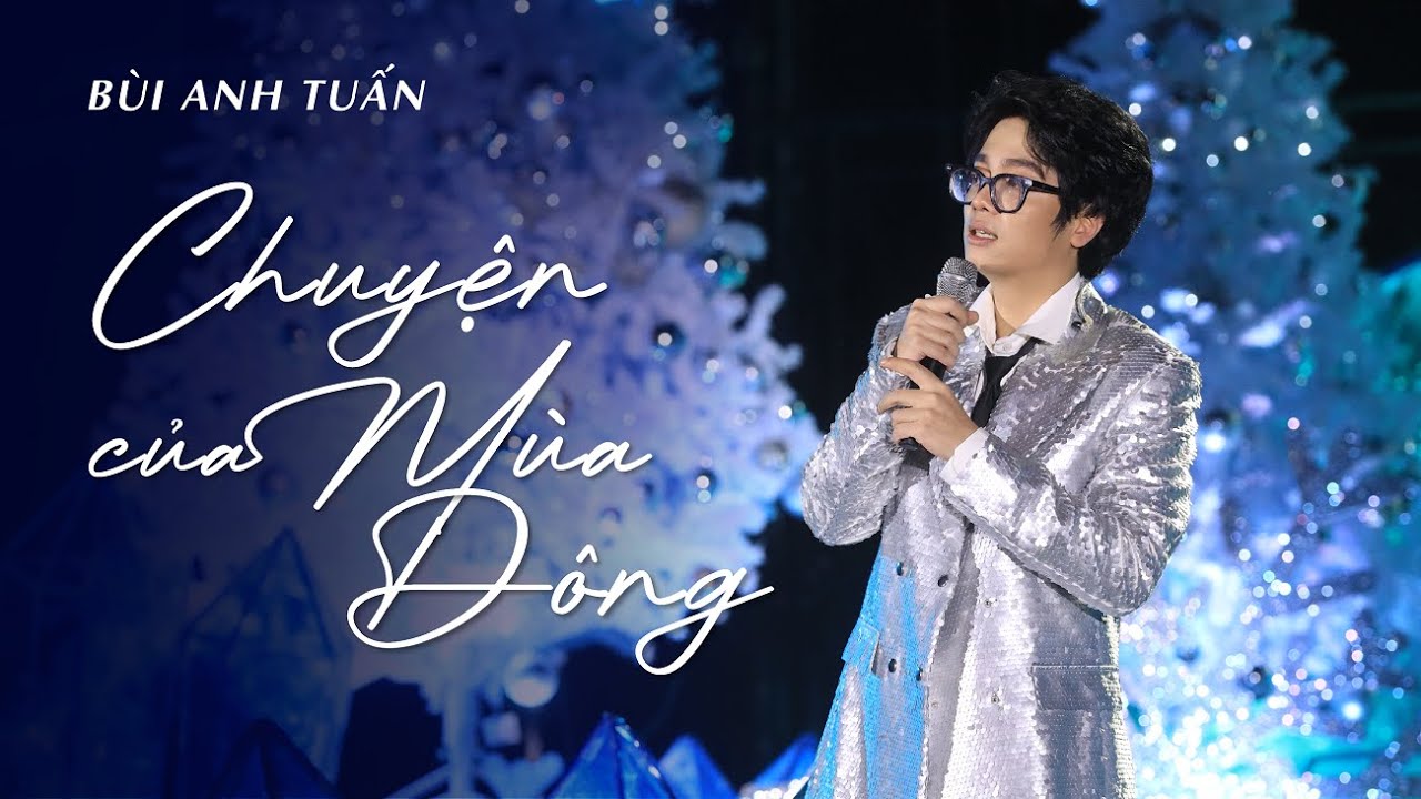 CHUYỆN CỦA MÙA ĐÔNG - BÙI ANH TUẤN [SHOW 