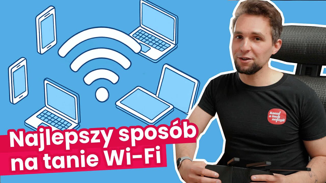 Jak zrobić Wi-Fi DOBRZE I TANIO