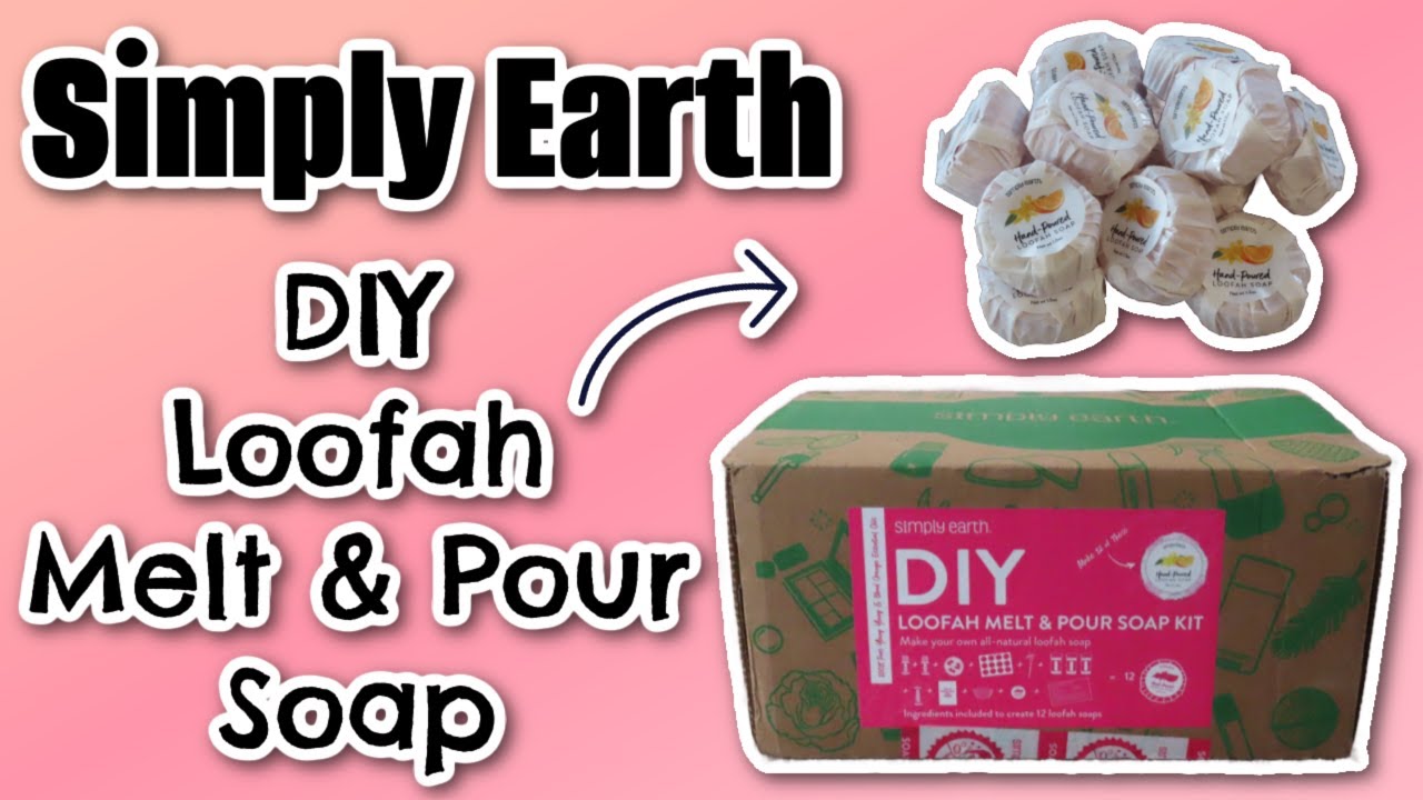 DIY Loofah Soap Kit from Simply Earth! Making homemade soaps with essential oils!
