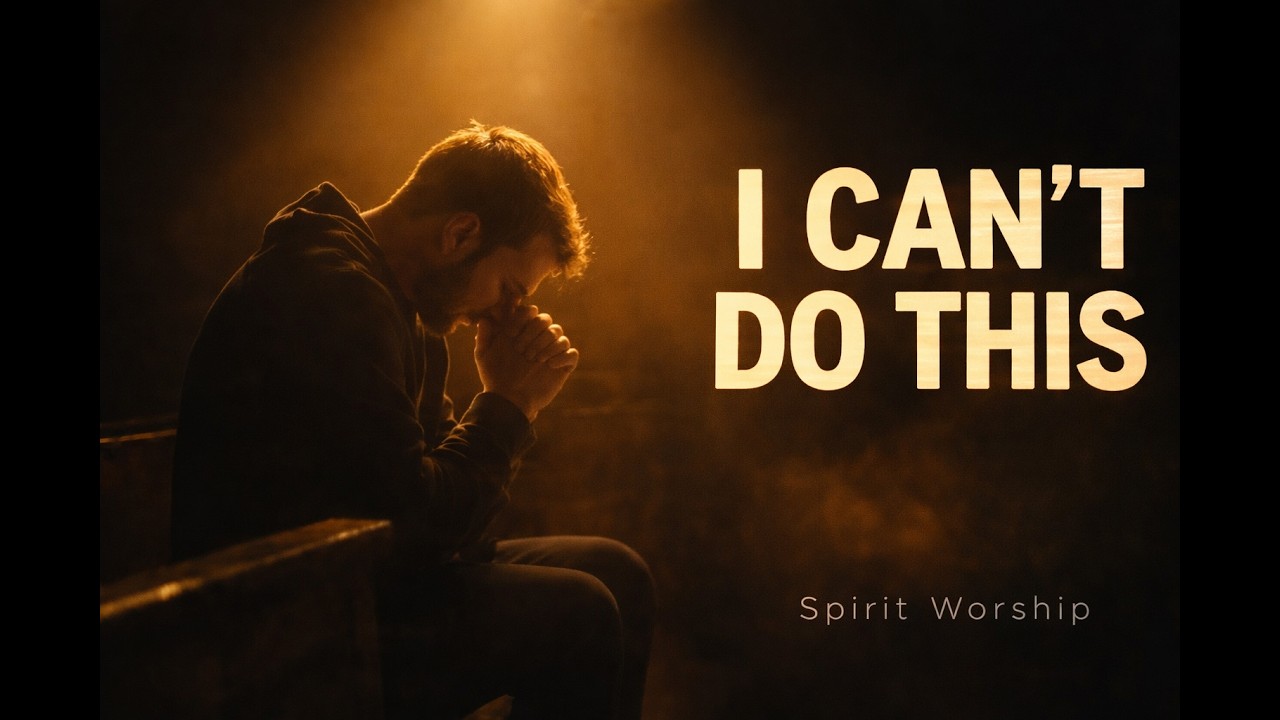 I Can’t Do This Without You | A Cry to God in Worship & Prayer