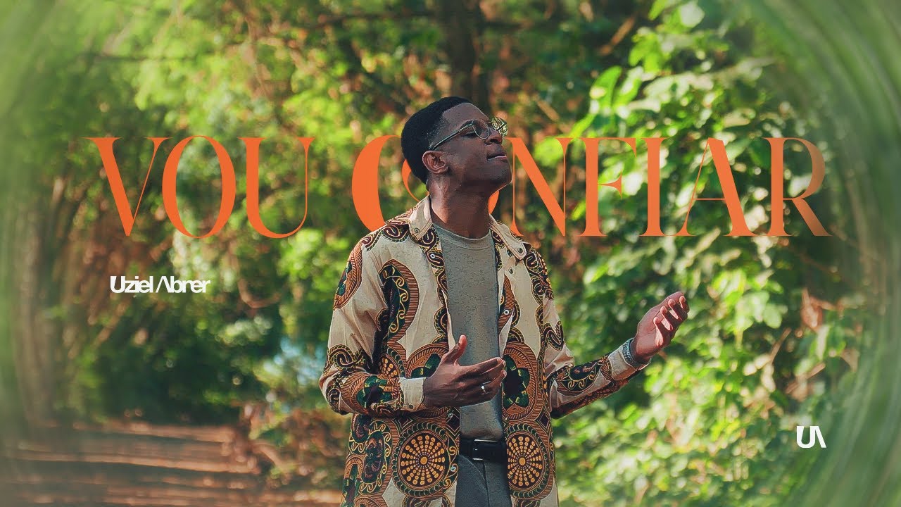 Vou Confiar | Uziel Abner (Clipe Oficial)
