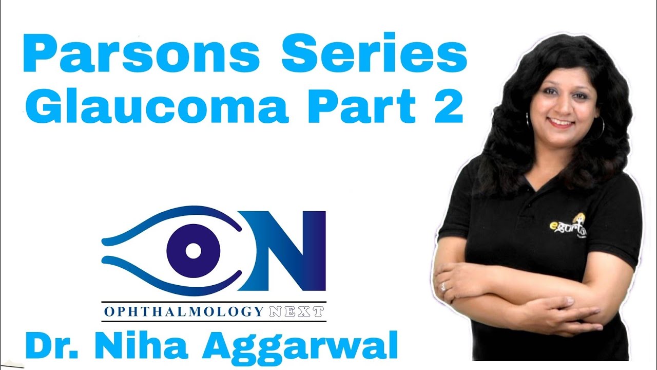 Parson Series Glaucoma Part 2 || Dr. Niha Aggarwal