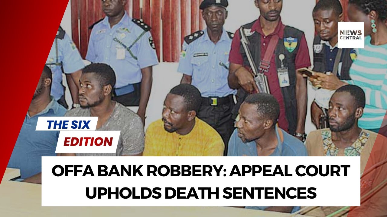 Offa Bank Robbery: Appeal Court Upholds Death Sentences for Five Convicts