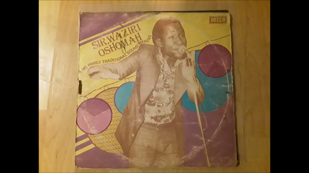 Sir Waziri Oshomah  – Pat. Acha Oguah / Iyioghe Agenebode (Decca, Nigeria 1977)