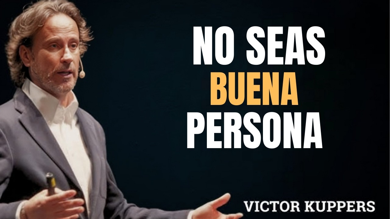 Deja de Ser Demasiado Bueno y Empieza a Ser Inteligente | Cambia Tu Vida Hoy – Victor Küppers