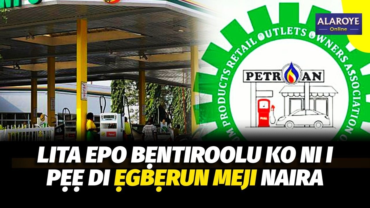 BI NNKAN ṢE N LỌ YII, WAHALA N BỌ, TORI LITA EPO BẸNTIROOLU KAN LE DI ẸGBẸRUN MEJI NAIRA