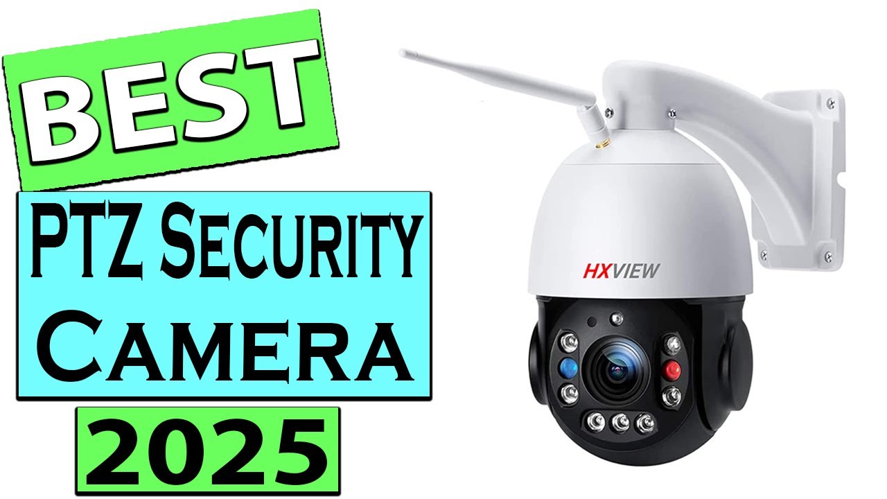 TOP 3 Best PTZ Security Camera in 2025
