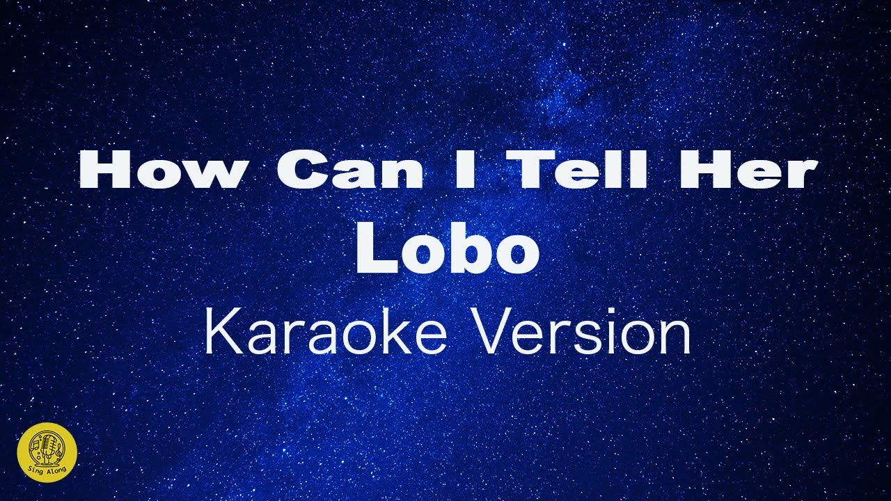 How Can I Tell Her-Lobo-50's-70's Golden Greatest Hits-Karaoke Version