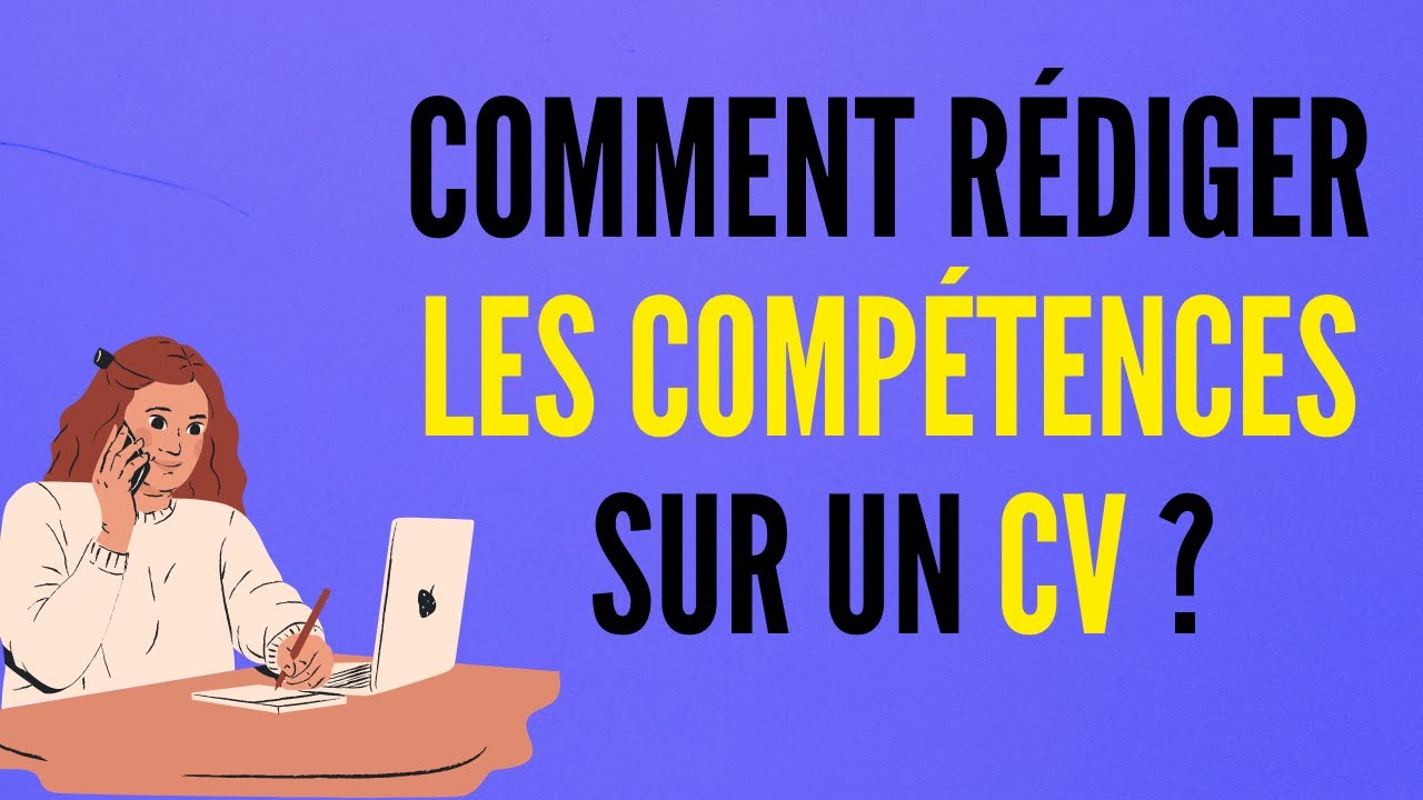 Comment rédiger les compétences sur un CV ?
