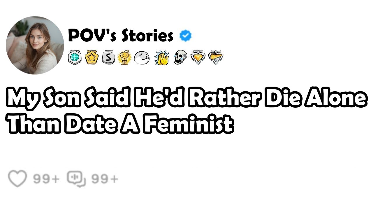 "My Son Said He'd Rather Die Alone Than Date A Feminist" - Mother DEVASTATED When Reality Hits
