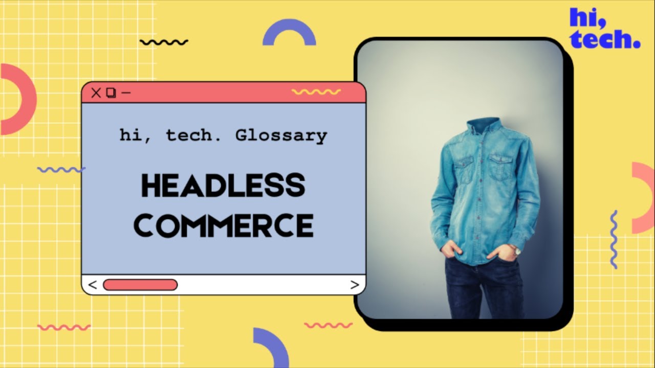 Headless Commerce: What It Is and How It Works